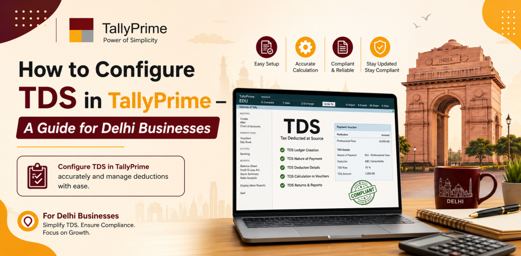 How to Configure TDS in TallyPrime – A Guide for Delhi Businesses