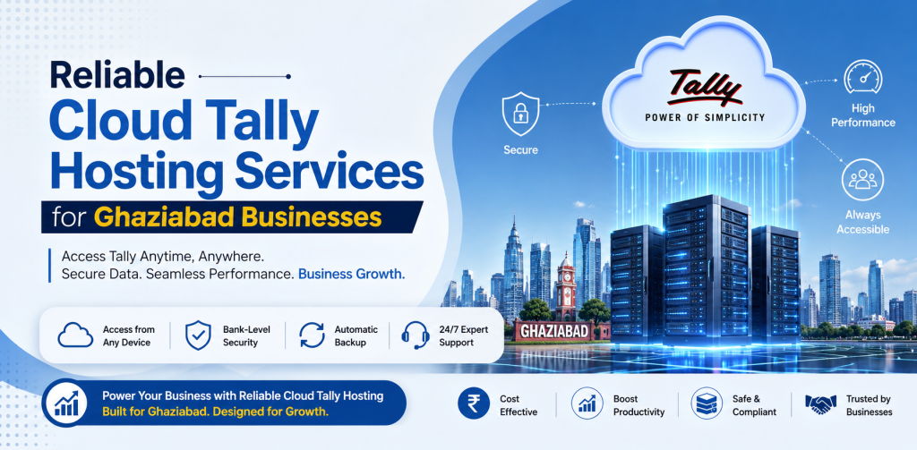 Reliable Cloud Tally Hosting Services for Ghaziabad Businesses